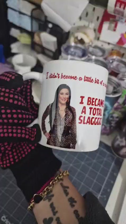 I Became a Total Slag Funny Novelty Mug