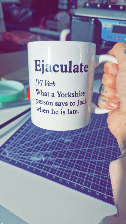 Ejaculate Funny Mug | Yorkshire Humour Novelty Coffee Mug