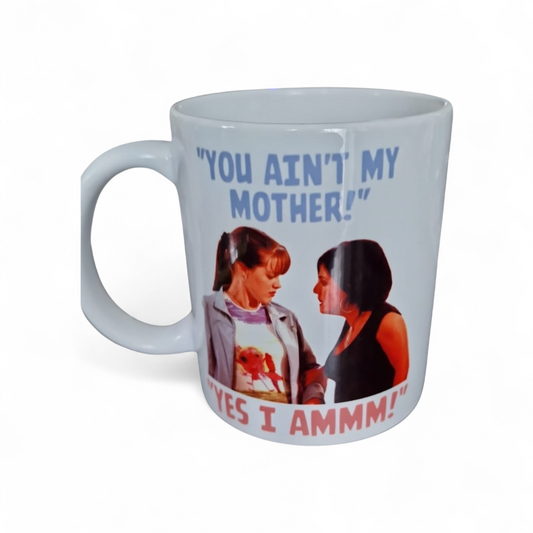 "You Ain’t My Mother!” Mug | Kat & Zoe Slater Inspired Funny Mug