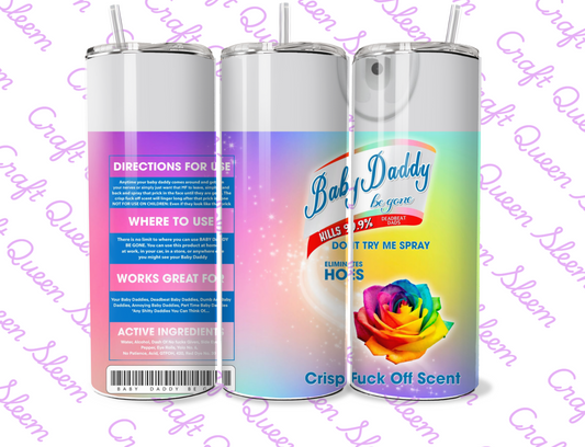 Funny- Baby Daddy Be Gone Tumbler - 20oz Tumbler