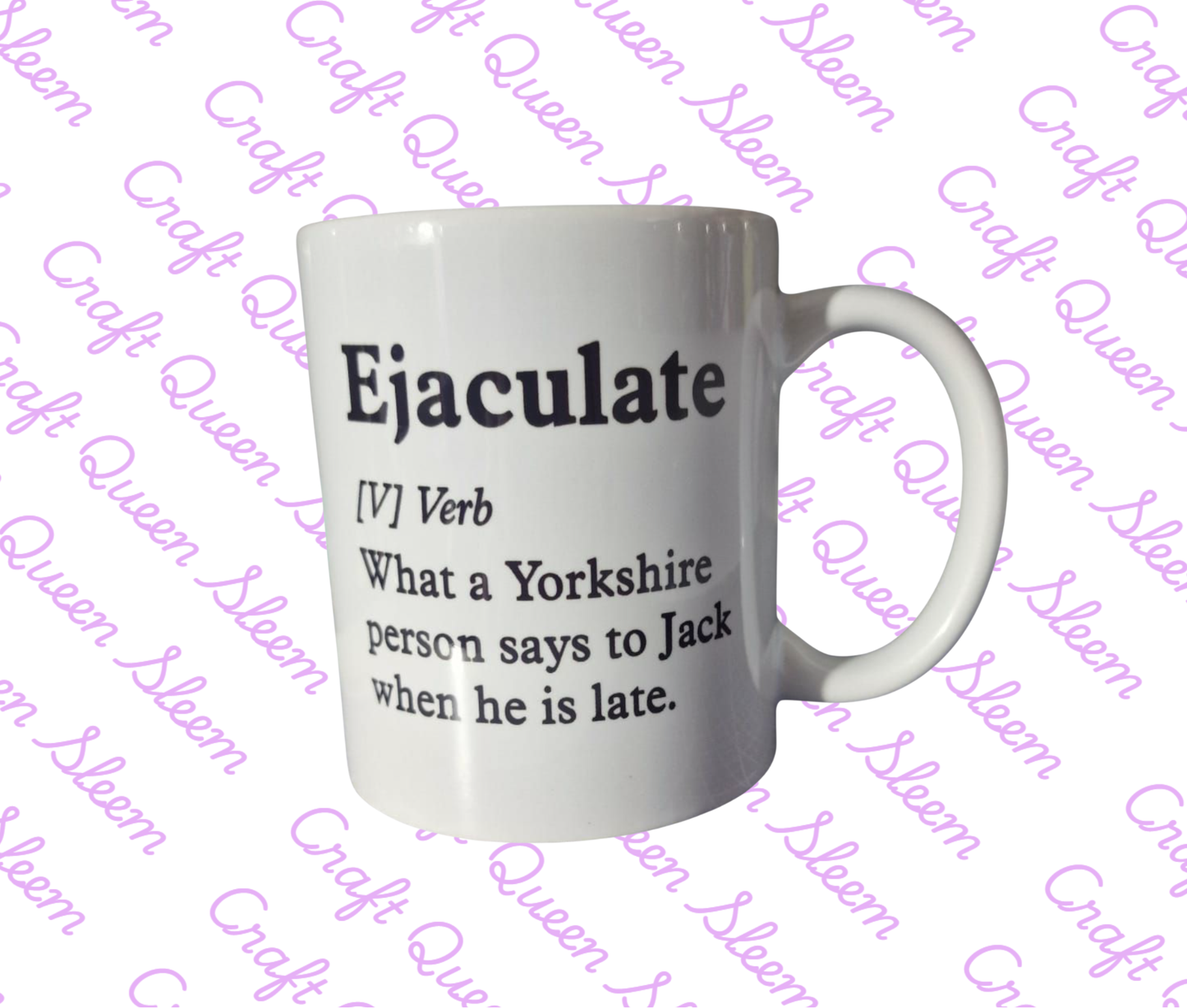 Ejaculate Funny Mug | Yorkshire Humour Novelty Coffee Mug