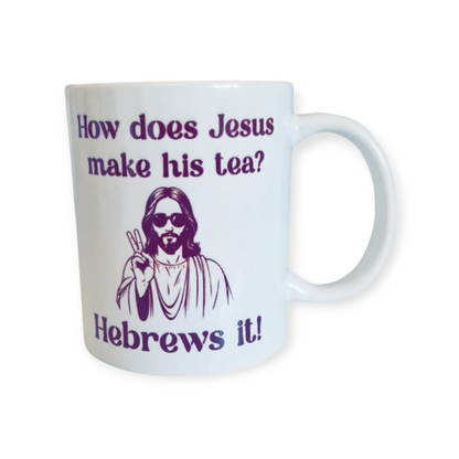 How Does Jesus Make His Tea? Hebrews It! Funny Mug