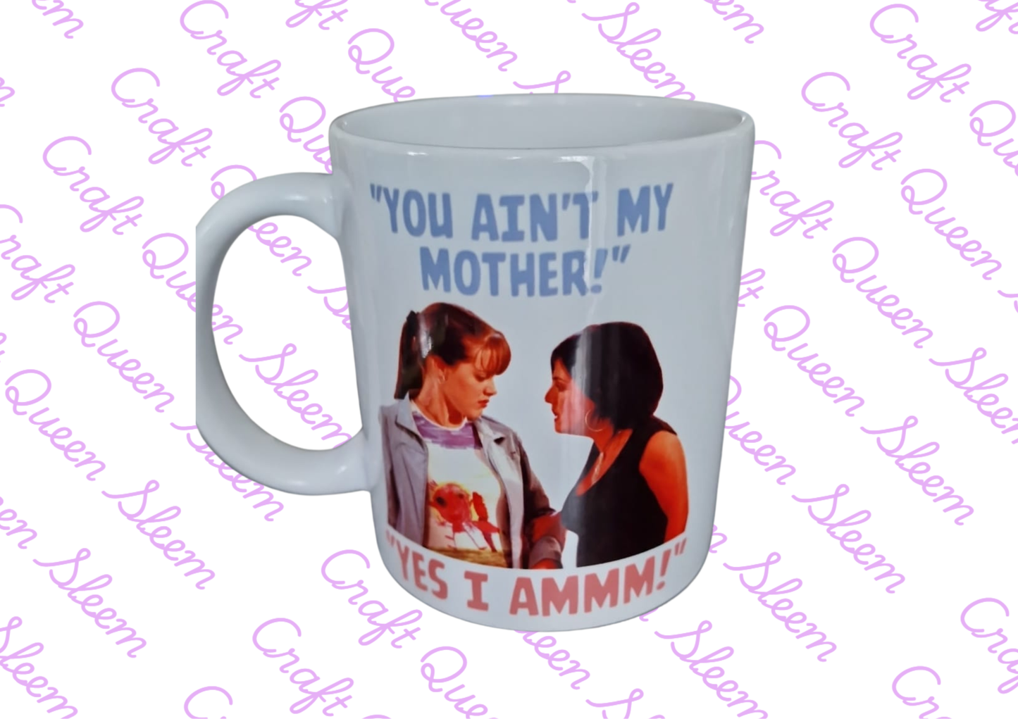 "You Ain’t My Mother!” Mug | Kat & Zoe Slater Inspired Funny Mug