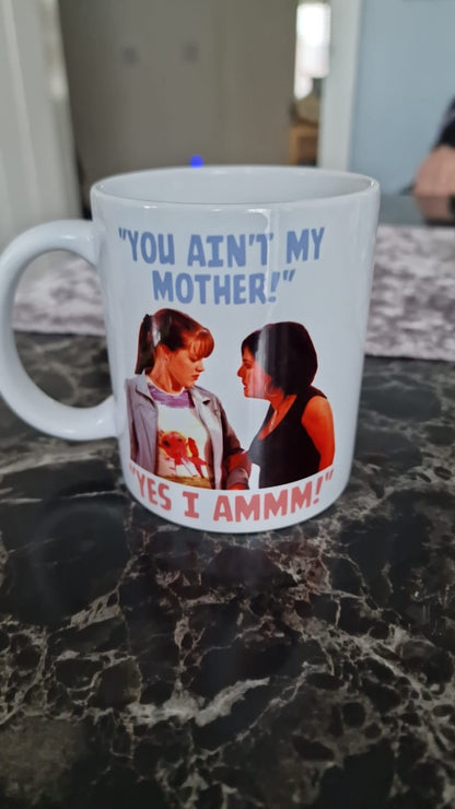 "You Ain’t My Mother!” Mug | Kat & Zoe Slater Inspired Funny Mug